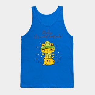 Baby it's cold outside Tank Top